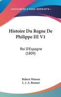 Histoire Du Regne De Philippe III V1