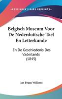 Belgisch Museum Voor De Nederduitsche Tael En Letterkunde