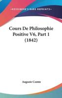 Cours De Philosophie Positive V6, Part 1 (1842)