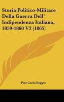 Storia Politico-Militare Della Guerra Dell' Indipendenza Italiana, 1859-1860 V2 (1865)