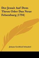 Der Jesuit Auf Dem Thron Oder Das Neue Felsenburg (1794)