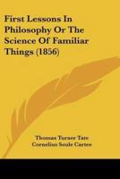 First Lessons In Philosophy Or The Science Of Familiar Things (1856)