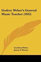 Godrey Weber's General Music Teacher (1842)