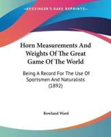 Horn Measurements And Weights Of The Great Game Of The World