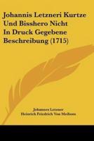 Johannis Letzneri Kurtze Und Bisshero Nicht In Druck Gegebene Beschreibung (1715)