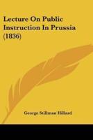 Lecture On Public Instruction In Prussia (1836)