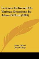 Lectures Delivered On Various Occasions By Adam Gifford (1889)