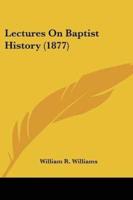 Lectures On Baptist History (1877)