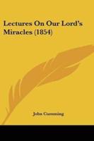 Lectures On Our Lord's Miracles (1854)
