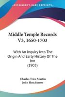 Middle Temple Records V3, 1650-1703
