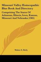 Missouri Valley Homeopathic Blue Book And Directory