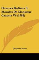Oeuvres Badines Et Morales De Monsieur Cazotte V6 (1788)