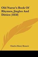 Old Nurse's Book Of Rhymes, Jingles And Ditties (1858)