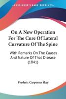 On A New Operation For The Cure Of Lateral Curvature Of The Spine