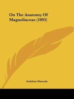 On The Anatomy Of Magnoliaceae (1893)