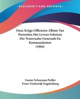 Onze Krijgs-Officieren Album Van Portretten Met Levens-Schetsen Der Transvaalse Generaals En Kommandanten (1904)