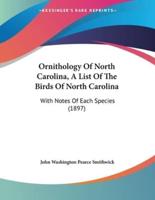 Ornithology Of North Carolina, A List Of The Birds Of North Carolina