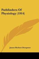 Pathfinders Of Physiology (1914)