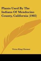 Plants Used By The Indians Of Mendocino County, California (1902)