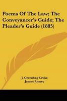 Poems Of The Law; The Conveyancer's Guide; The Pleader's Guide (1885)