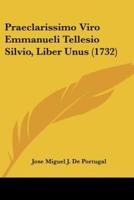 Praeclarissimo Viro Emmanueli Tellesio Silvio, Liber Unus (1732)