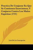 Practica De Conjurar En Que Se Contienen Exorcismos, Y Conjuros Contra Los Malos Espiritus (1721)