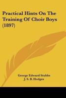 Practical Hints On The Training Of Choir Boys (1897)