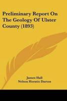 Preliminary Report On The Geology Of Ulster County (1893)