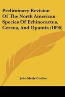 Preliminary Revision Of The North American Species Of Echinocactus, Cereus, And Opuntia (1896)