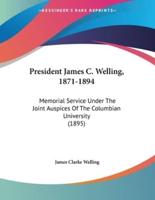 President James C. Welling, 1871-1894
