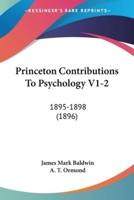 Princeton Contributions To Psychology V1-2
