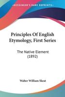 Principles Of English Etymology, First Series