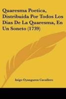 Quaresma Poetica, Distribuida Por Todos Los Dias De La Quaresma, En Un Soneto (1739)