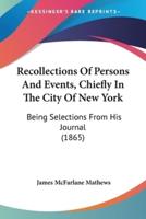 Recollections Of Persons And Events, Chiefly In The City Of New York