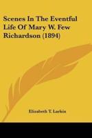 Scenes In The Eventful Life Of Mary W. Few Richardson (1894)