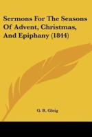 Sermons For The Seasons Of Advent, Christmas, And Epiphany (1844)