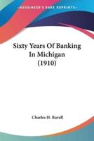 Sixty Years Of Banking In Michigan (1910)