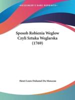 Sposob Robienia Weglow Czyli Sztuka Weglarska (1769)