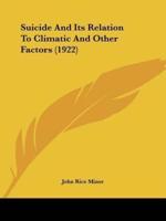 Suicide And Its Relation To Climatic And Other Factors (1922)