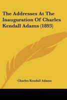 The Addresses At The Inauguration Of Charles Kendall Adams (1893)