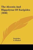 The Alcestis And Hippolytus Of Euripides (1846)