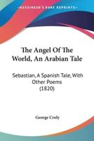 The Angel Of The World, An Arabian Tale
