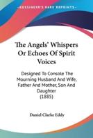 The Angels' Whispers Or Echoes Of Spirit Voices