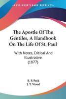 The Apostle Of The Gentiles, A Handbook On The Life Of St. Paul