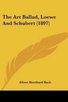 The Art Ballad, Loewe And Schubert (1897)