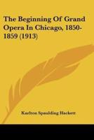 The Beginning Of Grand Opera In Chicago, 1850-1859 (1913)