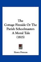 The Cottage Fireside Or The Parish Schoolmaster