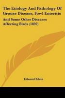 The Etiology And Pathology Of Grouse Disease, Fowl Enteritis