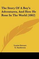 The Story Of A Boy's Adventures, And How He Rose In The World (1862)