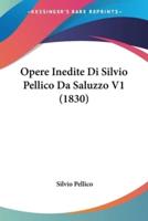 Opere Inedite Di Silvio Pellico Da Saluzzo V1 (1830)